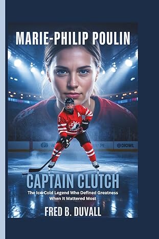 Marie-Philip Poulin: Captain Clutch