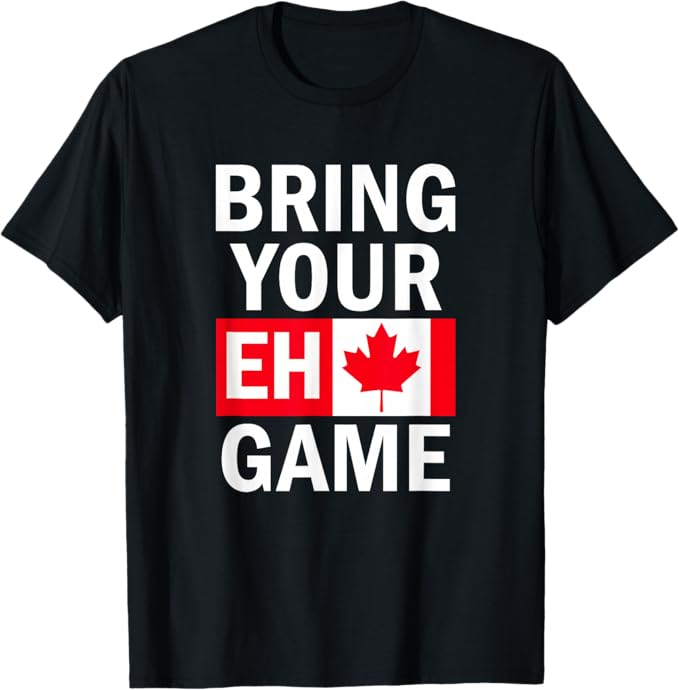 Bring Your Eh Game Canadian Flag Canada T-Shirt