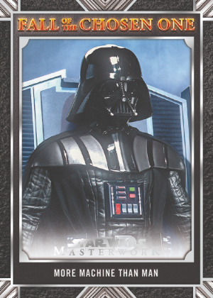 2025 Topps Star Wars Masterwork Fall of the Chosen One More Machine Than Man MOCK UP
